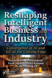 Cover of: Reshaping Intelligent Business and Industry: Convergence of AI and IoT at the Cutting Edge