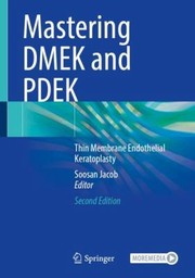 Cover of: Mastering DMEK and PDEK: Thin Membrane Endothelial Keratoplasty