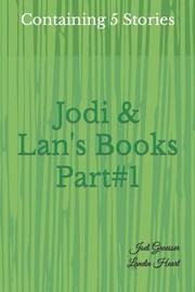 Cover of: Jodi & Lan's Books Part#1 : Part#1: Containing 5 Stories