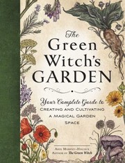 Cover of: Green Witch's Garden: Your Complete Guide to Creating and Cultivating a Magical Garden Space