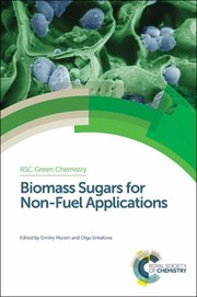 Cover of: Biomass Sugars for Non-Fuel Applications by Dmitry Murzin, Olga Simakova, George Kraus, Clark, James H.