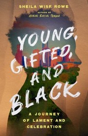 Cover of: Young, Gifted, and Black: A Journey of Lament and Celebration