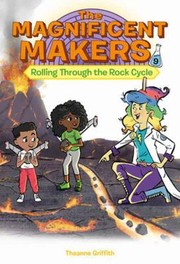 Cover of: Magnificent Makers #9: Rolling Through the Rock Cycle