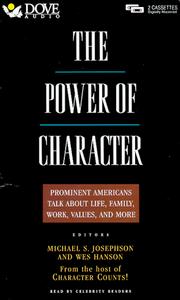 Cover of: The Power of Character: Prominent Americans Talk About Life, Family, Work, Values, and More