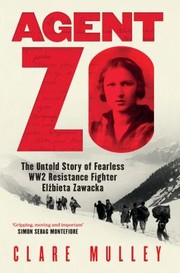 Cover of: Agent Zo: The Untold Story of Fearless WW2 Resistance Fighter Elzbieta Zawacka