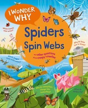 Cover of: I Wonder Why Spiders Spin Webs by Amanda O'Neill, Amanda O'Neil, World Book Encyclopedia, Amanda O'Neill, Amanda O'Neill, Amanda O'Neill