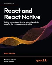 Cover of: React and React Native: Build Cross-Platform JavaScript and TypeScript Apps for the Web, Desktop, and Mobile