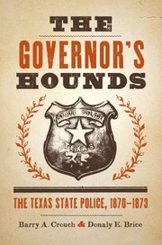 Cover of: Governor's Hounds: The Texas State Police, 18701873