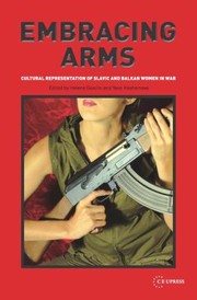 Cover of: Embracing arms: cultural representation of Slavic and Balkan women in war