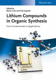 Cover of: Lithium Compounds in Organic Synthesis: From Fundamentals to Applications