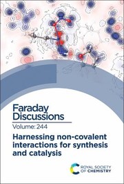 Cover of: Harnessing Non-Covalent Interactions for Synthesis and Catalysis: Faraday Discussion