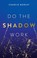 Cover of: Do the Shadow Work