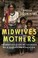 Cover of: Midwives and Mothers