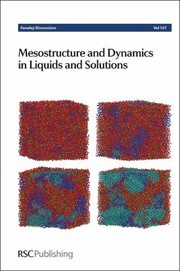 Cover of: Mesostructure and Dynamics in Liquids and Solutions: Faraday Discussion 167