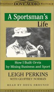 Cover of: A Sportsman's Life: How I Built Orvis by Mixing Business and Sport
