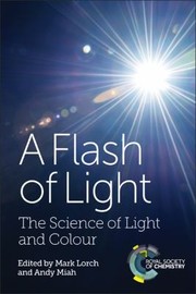 Cover of: Flash of Light: The Science of Light and Colour