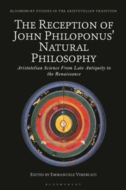 Cover of: Reception of John Philoponus' Natural Philosophy: Aristotelian Science from Late Antiquity to the Renaissance