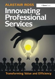 Cover of: Innovating Professional Services: Transforming Value and Efficiency