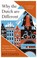 Cover of: Why the Dutch are different