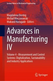 Cover of: Advances in Manufacturing IV: Digitalization, Sustainability and Industry Applications