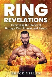 Cover of: Ring Revelations: Unraveling the Stories of Boxing's Past, Present, and Future