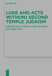 Cover of: Luke and Acts with(in) Second Temple Judaism