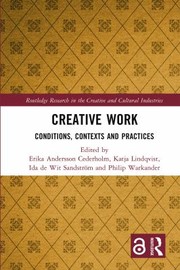 Cover of: Creative Work: Conditions, Contexts and Practices