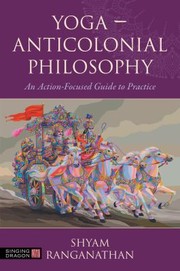 Cover of: Yoga - Anticolonial Philosophy: An Action-Focused Guide to Practice