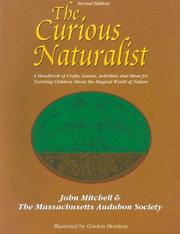Cover of: The Curious Naturalist: A Handbook of Crafts, Games, Activities and Ideas for Teaching Children about the Magical World of Nature