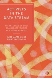 Cover of: Activists in the Data Stream: The Practices of Daily Grassroots Politics in Southern Europe