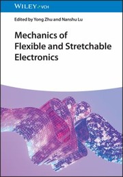 Cover of: Mechanics of Flexible and Stretchable Electronics