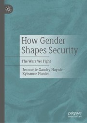 Cover of: How Gender Shapes Security: The Wars We Fight