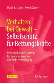 Cover of: Verhalten Bei Gewalt - Selbstschutz Für Rettungskräfte: Dein Persönliches Konzept Für Gewaltprävention und Selbstverteidigung