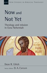 Cover of: Now and Not Yet: Theology and Mission in Ezra-Nehemiah