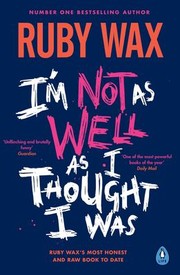 Cover of: I'm Not As Well As I Thought I Was: From the Number One Bestselling Author of a Mindfulness Guide for the Frazzled