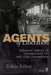 Cover of: Agents of liberation: Holocaust memory in contemporary art and documentary film