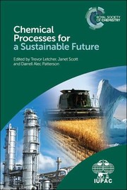 Cover of: Chemical Processes for a Sustainable Future by Trevor Letcher, Richard Bourne, Francesca Kerton, Frederick Michel Jr., Yvonne Wharton, Trevor Letcher, Janet Scott, Darrell Alec Patterson