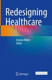 Cover of: Redesigning Healthcare: How Co-Design Partnerships Transform and Disrupt the Health System