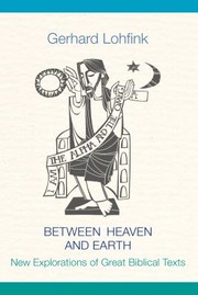 Cover of: Between Heaven and Earth: New Explorations of Great Biblical Texts