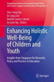 Cover of: Enhancing Holistic Well-Being of Children and Youth: Insights from Singapore for Research, Policy and Practice in Education