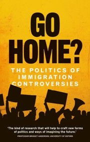 Cover of: Go Home?: The Politics of Immigration Controversies