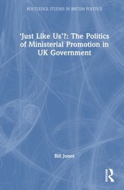 Cover of: Just Like Us: The Politics of Ministerial Promotion in UK Government