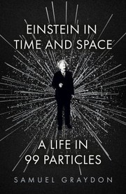 Cover of: Einstein in Time and Space: A Life in 99 Particles