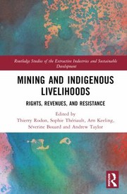 Cover of: Mining and Indigenous Livelihoods: Rights, Revenues, and Resistance
