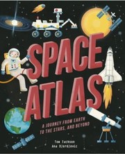 Cover of: Space Atlas by Tom Jackson, Ana Djordjevic