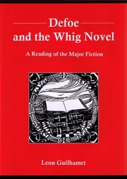 Cover of: Defoe and the Whig Novel: A Reading of the Major Fiction