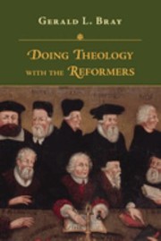 Cover of Doing Theology with the Reformers