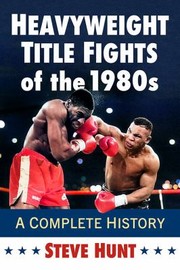 Cover of: Heavyweight Title Fights of The 1980s: A Complete History