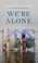 Cover of: Were Alone