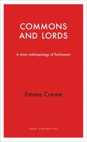 Cover of: Commons and lords: a short anthropology of Parliament